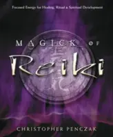 Magia de Reiki: Energía Focalizada para Sanación, Rituales y Desarrollo Espiritual - Magick of Reiki: Focused Energy for Healing, Ritual, & Spiritual Development