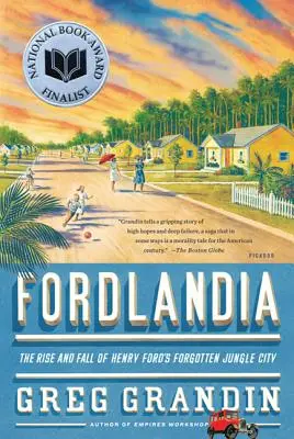 Fordlandia: Auge y caída de la olvidada ciudad selvática de Henry Ford - Fordlandia: The Rise and Fall of Henry Ford's Forgotten Jungle City