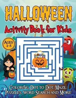 Libro de actividades de Halloween para niños de 4 a 8 años: ¡Un libro de juegos de Halloween para los niños, colorear, Dot to Dot, laberintos, rompecabezas, sopa de letras y mucho más! - Halloween Activity Book for Kids Ages 4-8: A Halloween games book for kids, Coloring, Dot to Dot, Mazes, Puzzles, Word Search and more!