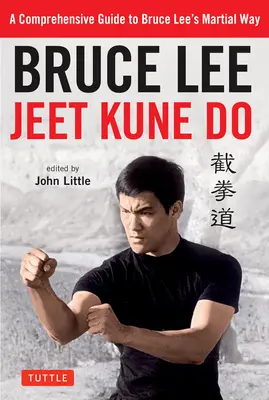 Bruce Lee Jeet Kune Do: Una Guía Completa de la Vía Marcial de Bruce Lee - Bruce Lee Jeet Kune Do: A Comprehensive Guide to Bruce Lee's Martial Way