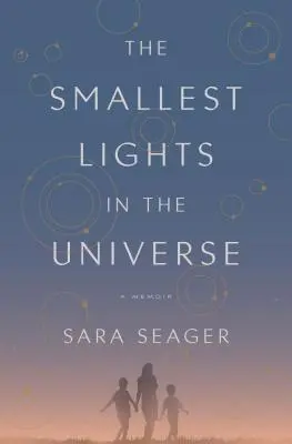 Las luces más pequeñas del universo: A Memoir - The Smallest Lights in the Universe: A Memoir