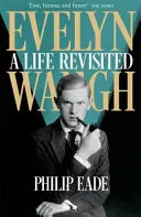 Evelyn Waugh - Una vida revisitada - Evelyn Waugh - A Life Revisited