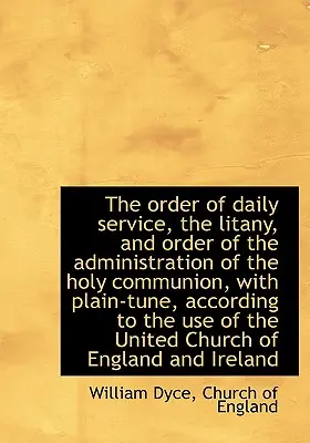 El Orden del Servicio Diario, las Letanías y el Orden de la Administración de la Sagrada Comunión, con - The Order of Daily Service, the Litany, and Order of the Administration of the Holy Communion, with