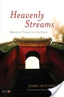 Corrientes celestiales: Teoría de los meridianos en el Nei Gong - Heavenly Streams: Meridian Theory in Nei Gong