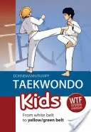 Taekwondo para niños: Del cinturón blanco al amarillo/verde - Taekwondo Kids: From White Belt to Yellow/Green Belt