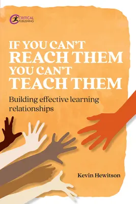 Si no puedes llegar a ellos no puedes enseñarles: Cómo crear relaciones de aprendizaje eficaces - If You Can't Reach Them You Can't Teach Them: Building Effective Learning Relationships