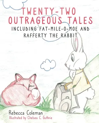 Veintidós cuentos escandalosos: Incluidos Fat-Mile-O-Moe y Rafferty the Rabbit - Twenty-Two Outrageous Tales: Including Fat-Mile-O-Moe and Rafferty the Rabbit