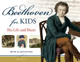 Beethoven para niños: su vida y su música con 21 actividades - Beethoven for Kids: His Life and Music with 21 Activities