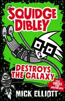 Squidge Dibley destruye la galaxia - Squidge Dibley Destroys the Galaxy