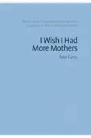 Ojalá tuviera más madres - I Wish I Had More Mothers