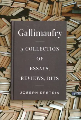 Gallimaufry: una colección de ensayos, reseñas y fragmentos - Gallimaufry: A Collection of Essays, Reviews, Bits