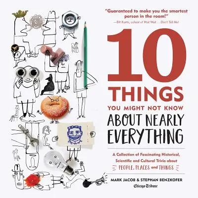 10 cosas que quizá no sepa sobre casi todo: una colección de fascinantes curiosidades históricas, científicas y culturales sobre personas, lugares y culturas. - 10 Things You Might Not Know about Nearly Everything: A Collection of Fascinating Historical, Scientific and Cultural Trivia about People, Places and