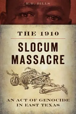 La masacre de Slocum de 1910: Un acto de genocidio en el este de Texas - The 1910 Slocum Massacre: An Act of Genocide in East Texas