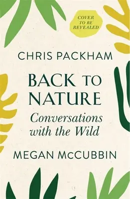 De vuelta a la naturaleza: Conversaciones con la naturaleza - Back to Nature: Conversations with the Wild