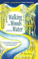 Caminando por el bosque y el agua: Tras las huellas de Patrick Leigh Fermor desde el Gancho de Holanda hasta el Cuerno de Oro - Walking the Woods and the Water: In Patrick Leigh Fermor's Footsteps from the Hook of Holland to the Golden Horn