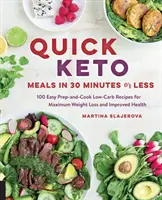 Quick Keto Meals in 30 Minutes or Less: 100 recetas fáciles de preparar y cocinar bajas en carbohidratos para perder peso al máximo y mejorar la salud - Quick Keto Meals in 30 Minutes or Less: 100 Easy Prep-And-Cook Low-Carb Recipes for Maximum Weight Loss and Improved Health