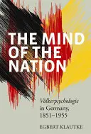 La mente de la nación: Vlkerpsychologie in Deutschland, 1851-1955 - The Mind of the Nation: Vlkerpsychologie in Germany, 1851-1955