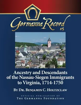 Ancestros y descendientes de los inmigrantes de Nassau-Siegen a Virginia, 1714-1750: Edición especial - Ancestry and Descendants of the Nassau-Siegen Immigrants to Virginia, 1714-1750: Special Edition
