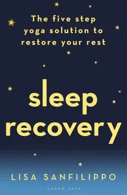 Recuperación del sueño: La solución del yoga en cinco pasos para recuperar el descanso - Sleep Recovery: The Five Step Yoga Solution to Restore Your Rest