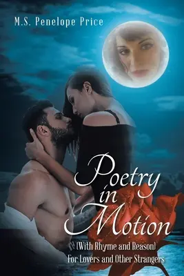 Poesía en movimiento: (con rima y razón) para amantes y otros desconocidos - Poetry in Motion: (With Rhyme and Reason) for Lovers and Other Strangers