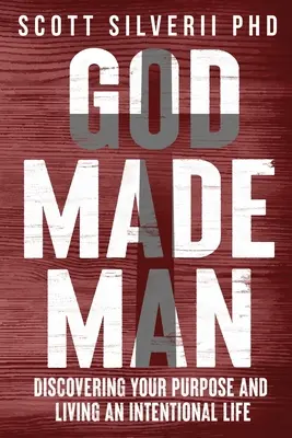 Dios hizo al hombre: Descubrir tu propósito y vivir una vida intencional - God Made Man: Discovering Your Purpose and Living an Intentional Life