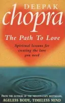 Camino Al Amor - Lecciones Espirituales Para Crear El Amor Que Necesitas - Path To Love - Spiritual Lessons for Creating the Love You Need