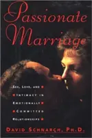 Matrimonio apasionado: Sexo, amor e intimidad en las relaciones emocionalmente comprometidas - Passionate Marriage: Sex, Love, and Intimacy in Emotionally Committed Relationships