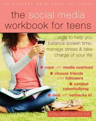 El libro de trabajo de las redes sociales para adolescentes: Habilidades para ayudarte a equilibrar el tiempo frente a la pantalla, gestionar el estrés y tomar las riendas de tu vida - The Social Media Workbook for Teens: Skills to Help You Balance Screen Time, Manage Stress, and Take Charge of Your Life