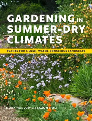 Jardinería en climas secos de verano: Plantas para un paisaje exuberante y consciente del agua - Gardening in Summer-Dry Climates: Plants for a Lush, Water-Conscious Landscape