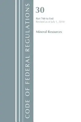 Code of Federal Regulations, Title 30 Mineral Resources 700-End, Revisado a partir del 1 de julio de 2018 (Oficina del Registro Federal (EE.UU.)) - Code of Federal Regulations, Title 30 Mineral Resources 700-End, Revised as of July 1, 2018 (Office Of The Federal Register (U.S.))