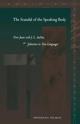 El escándalo del cuerpo parlante: Don Juan con J.L. Austin, o la seducción en dos lenguas - The Scandal of the Speaking Body: Don Juan with J.L. Austin, or Seduction in Two Languages