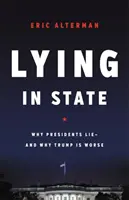 Mentir en el Estado: Por qué mienten los presidentes - Y por qué Trump es peor - Lying in State: Why Presidents Lie -- And Why Trump Is Worse