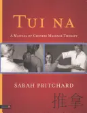 Tui Na: Manual de masoterapia china - Tui Na: A Manual of Chinese Massage Therapy