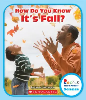 ¿Cómo sabes que es otoño? (Ciencia para novatos: Las estaciones) - How Do You Know It's Fall? (Rookie Read-About Science: Seasons)