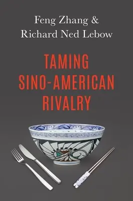Cómo domar la rivalidad sino-estadounidense - Taming Sino-American Rivalry