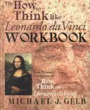 Cómo pensar como Leonardo Da Vinci: Tu compañero personal de Cómo pensar como Leonardo Da Vinci - The How to Think Like Leonardo Da Vinci Workbook: Your Personal Companion to How to Think Like Leonardo Da Vinci