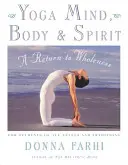 Yoga Mente, Cuerpo y Espíritu: Un retorno a la plenitud - Yoga Mind, Body & Spirit: A Return to Wholeness