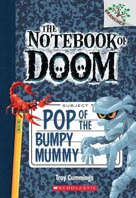 El estallido de la momia llena de baches: Un libro de ramas (el cuaderno maldito nº 6), 6 - Pop of the Bumpy Mummy: A Branches Book (the Notebook of Doom #6), 6