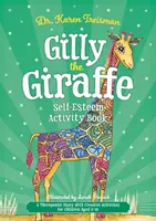 Libro de actividades sobre la autoestima de Gilly la Jirafa: Un cuento terapéutico con actividades creativas para niños de 5 a 10 años - Gilly the Giraffe Self-Esteem Activity Book: A Therapeutic Story with Creative Activities for Children Aged 5-10