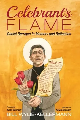 La llama del celebrante: Daniel Berrigan en la memoria y la reflexión - Celebrant's Flame: Daniel Berrigan in Memory and Reflection