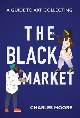 El Mercado Negro: Guía del coleccionismo de arte - The Black Market: A guide to art collecting