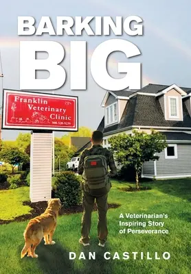 Barking Big: La inspiradora historia de perseverancia de un veterinario - Barking Big: A Veterinarian's Inspiring Story of Perseverance