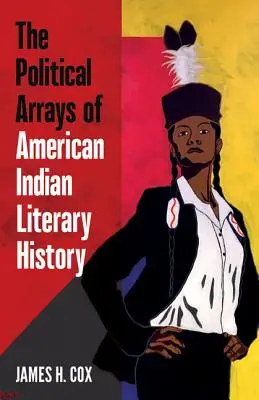 Los Arreglos Políticos de la Historia Literaria Indígena Americana - The Political Arrays of American Indian Literary History