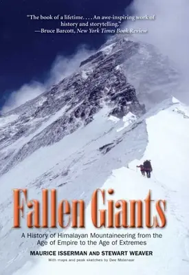 Gigantes caídos: Historia del alpinismo en el Himalaya desde la Era del Imperio hasta la Era de los Extremos - Fallen Giants: A History of Himalayan Mountaineering from the Age of Empire to the Age of Extremes