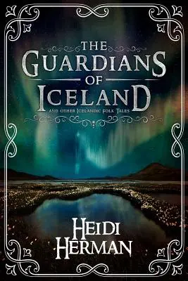 Los guardianes de Islandia y otros cuentos populares islandeses - The Guardians of Iceland and other Icelandic Folk Tales