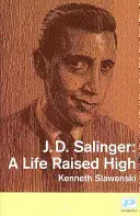 J. D. Salinger - Una vida en las alturas - J. D. Salinger - A Life Raised High