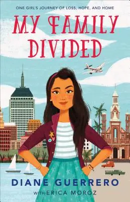 Mi Familia Dividida: El Viaje De Una Niña Al Hogar, La Pérdida Y La Esperanza - My Family Divided: One Girl's Journey of Home, Loss, and Hope