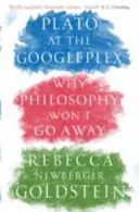 Platón en Googleplex - Por qué la filosofía no desaparecerá (Newberger Goldstein Rebecca Newberger (Autor)) - Plato at the Googleplex - Why Philosophy Won't Go Away (Newberger Goldstein Rebecca (Author))