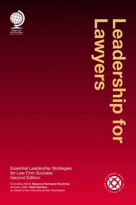 Liderazgo para abogados: Estrategias esenciales de liderazgo para el éxito de los bufetes de abogados - Leadership for Lawyers: Essential Leadership Strategies for Law Firm Success