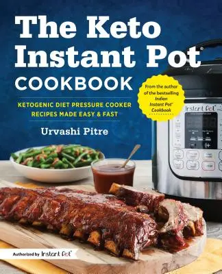 The Keto Instant Pot Cookbook: Recetas fáciles y rápidas para la olla a presión de la dieta cetogénica - The Keto Instant Pot Cookbook: Ketogenic Diet Pressure Cooker Recipes Made Easy and Fast